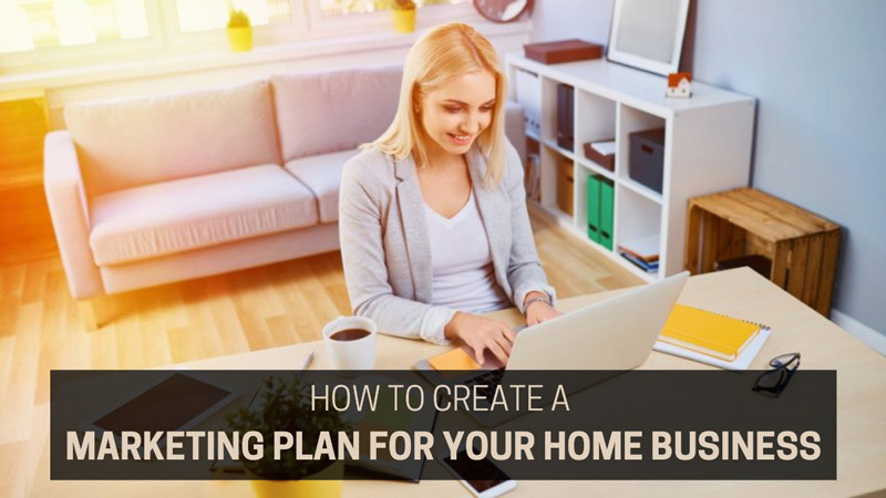 How to create a marketing plan for your home business?