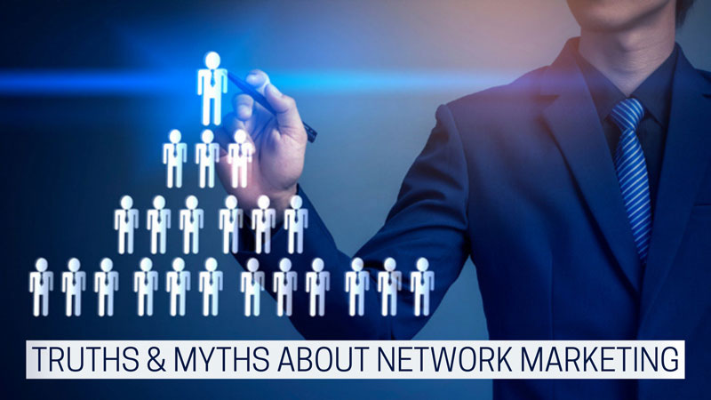 Truths & Myths about network marketing